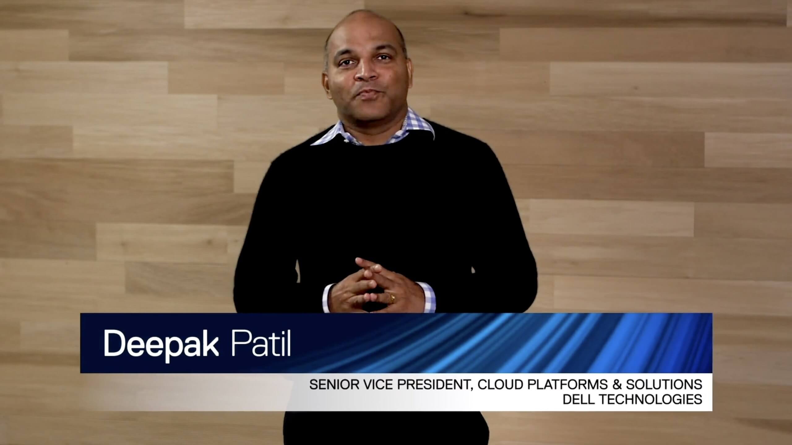 Deepak Patil, Senior Vice President, Cloud Platforms & Solutions at Dell Technologies
